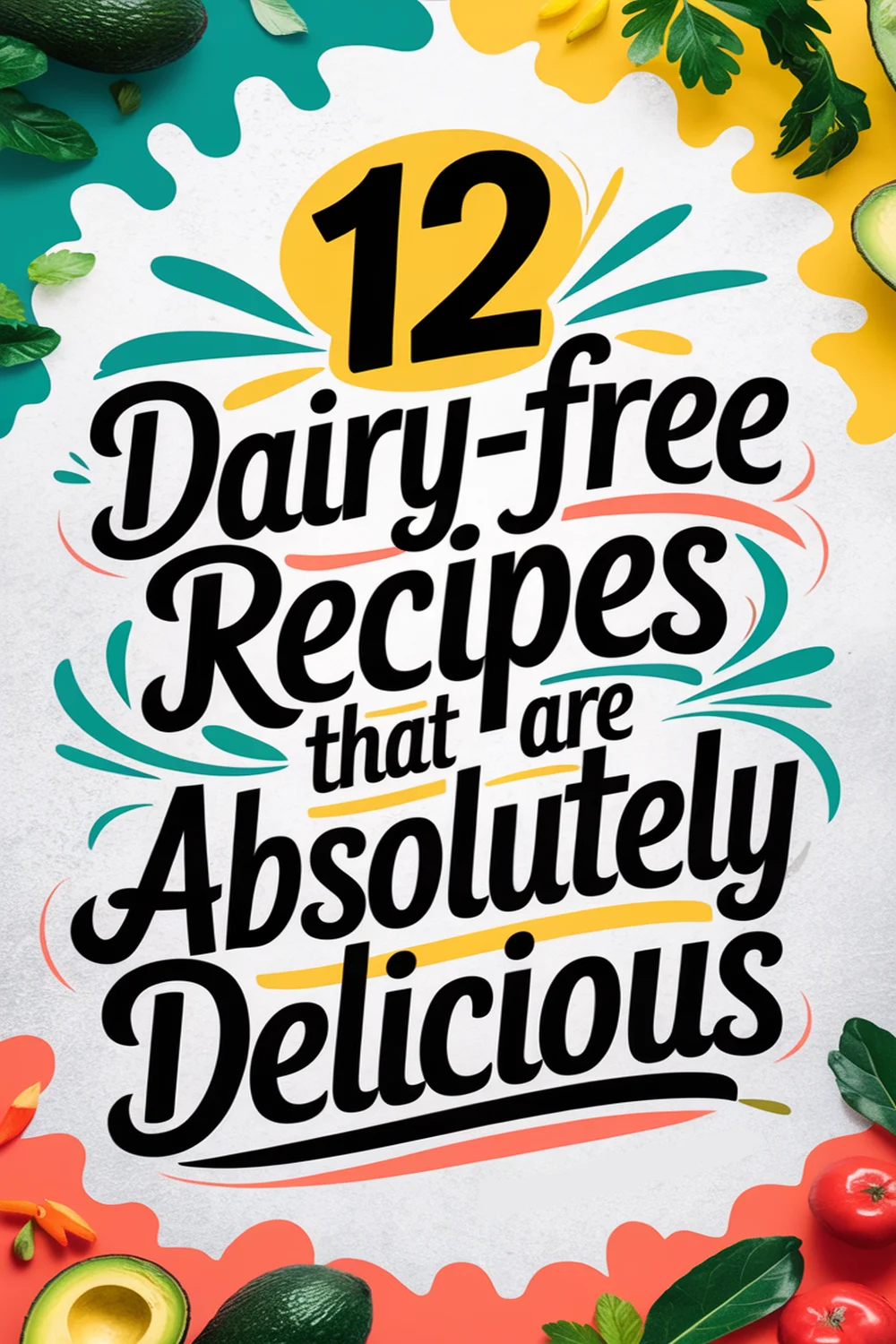 12 Dairy-Free Recipes That Are Absolutely Delicious