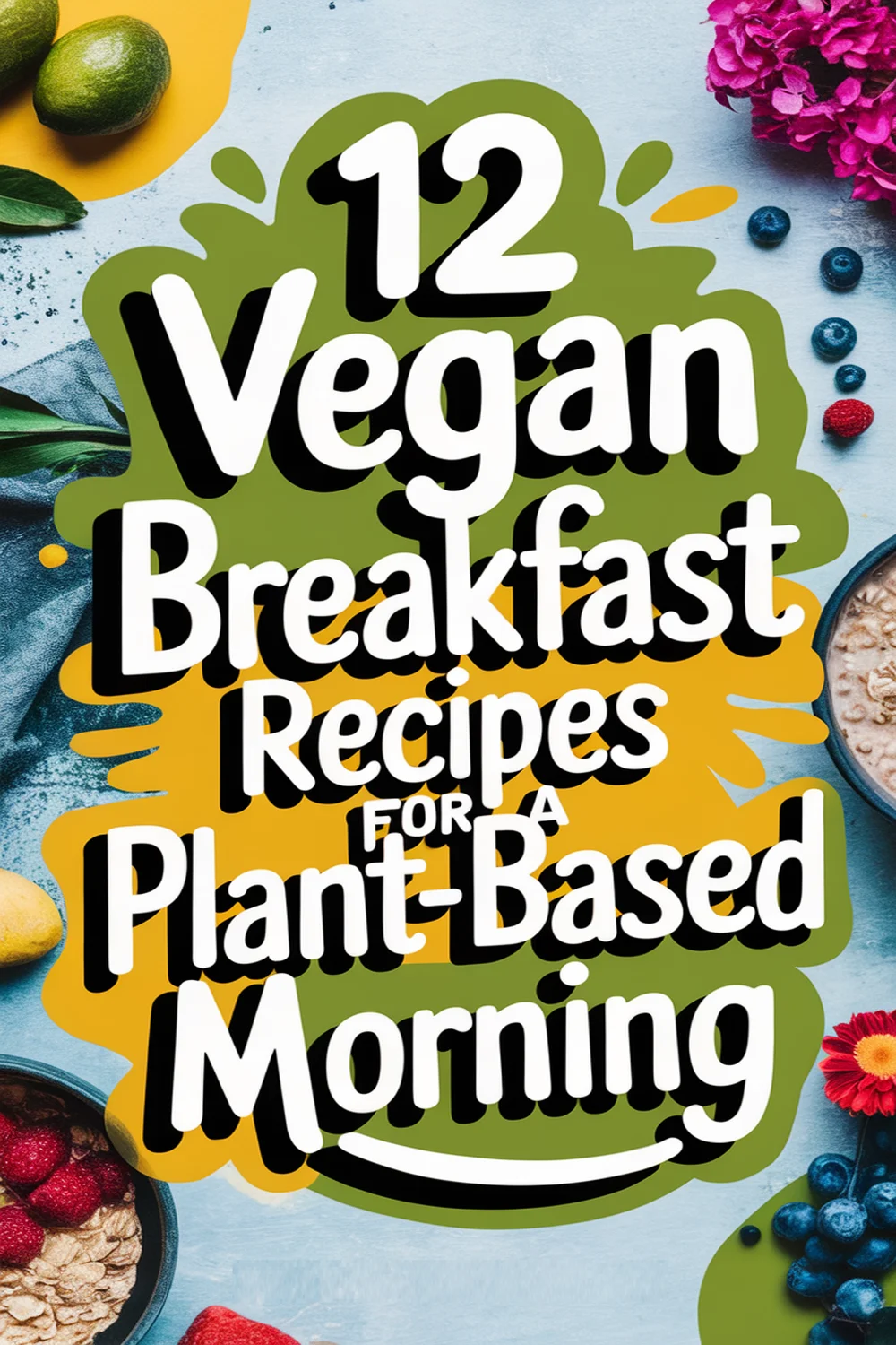 Image for: 12 Vegan Breakfast Recipes for a Plant-Based Morning